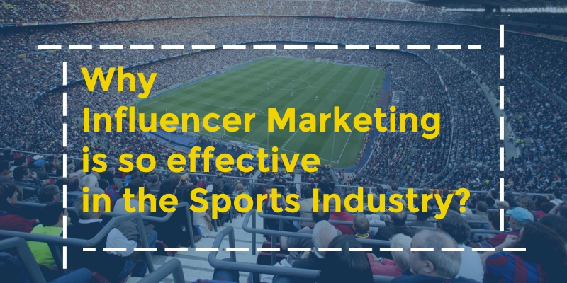 Why Influencer Marketing is so effective in the sports industry?