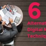 6 Alternative Digital Marketing Techniques to Grow Your Business in 2019