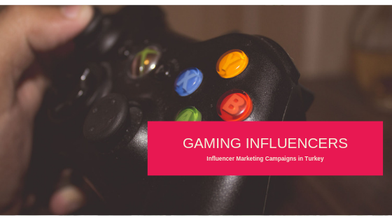 Gaming Influencers and Campaigns in Turkey
