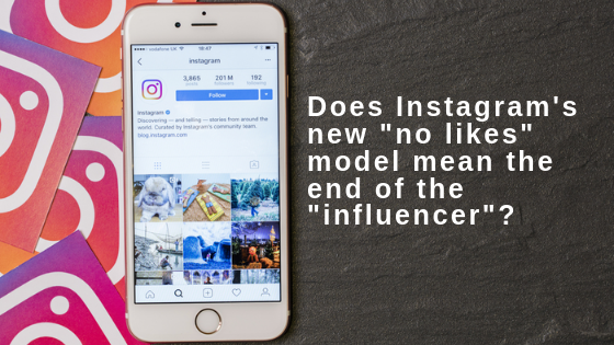 Does Instagram's new "no likes" model mean the end of the "influencer"?