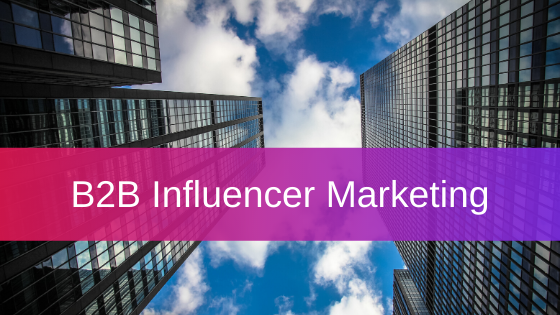 The Growing trend: B2B Influencer Marketing