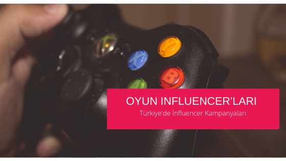 Türkiye'de oyun influencer’ları ve kampanyaları